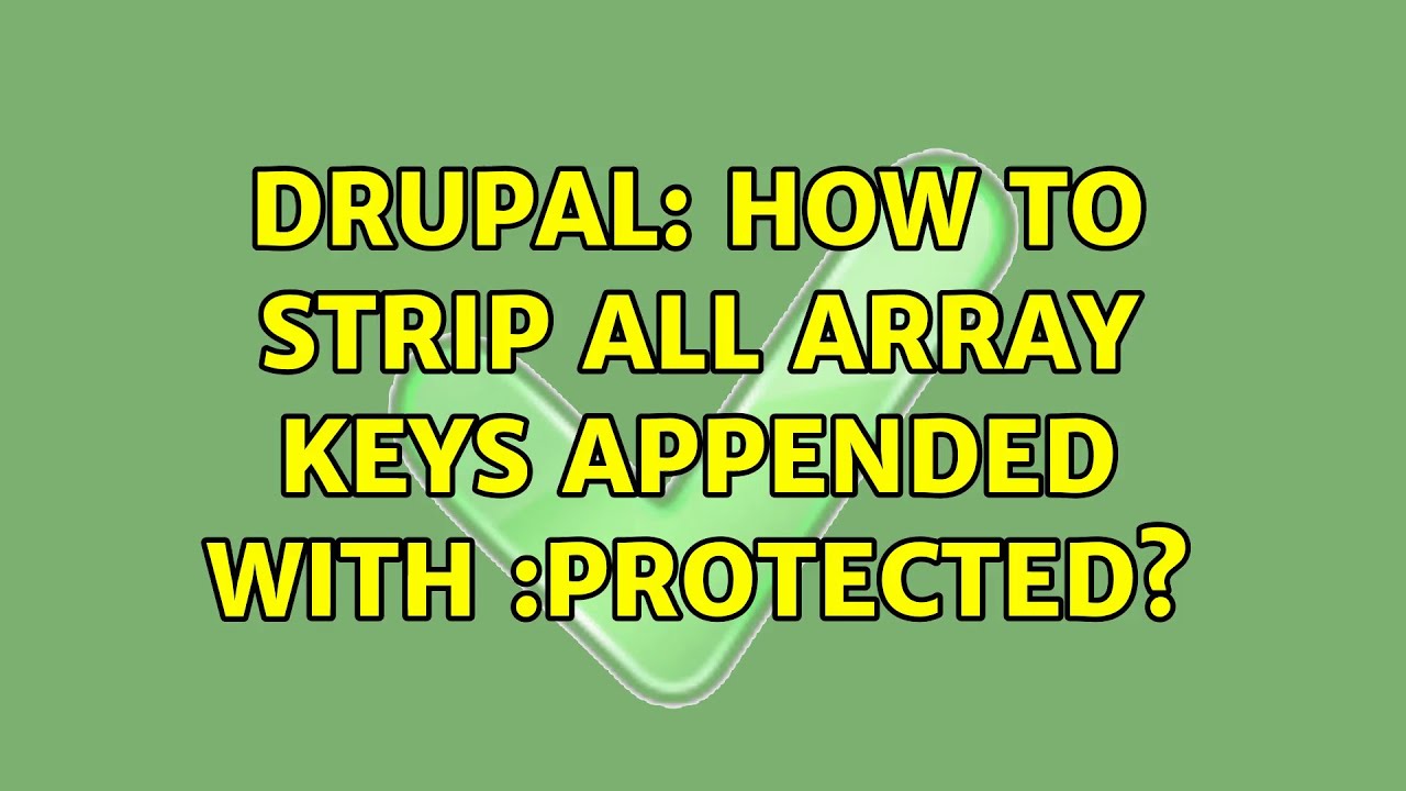 Drupal How To Strip All Array Keys Appended With Protected