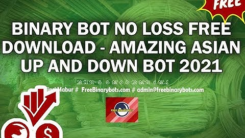 Binary Bot No Loss Free Download - Amazing Asian Up and Down Bot 2021