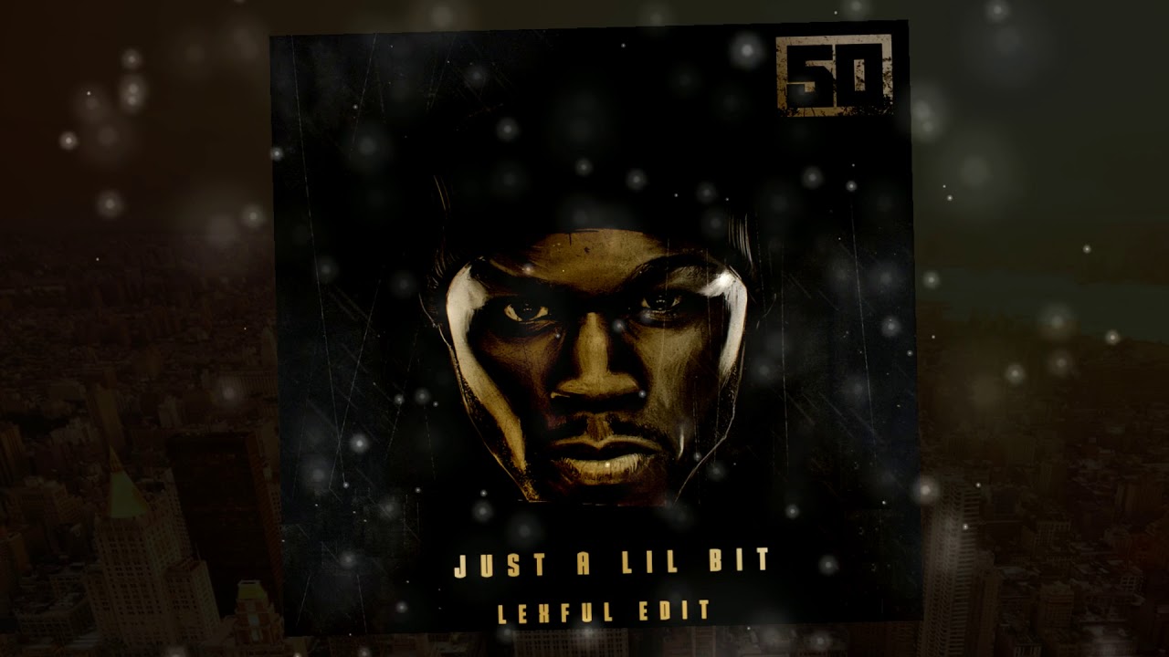 50 Cent Just A Lil Bit (Lexful EDIT) YouTube 50 Cent Just A Lil Bit (Lexful EDIT) YouTube
