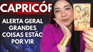 CAPRICÓRNIO ALERTA GERAL GRANDES COISAS ESTÃO POR VIR SE PREPARA!