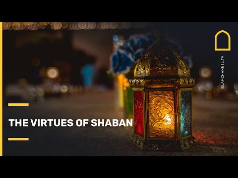 The Virtues of Shaban | Islam Channel