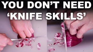 You don't need knife skills - just walk, don't run