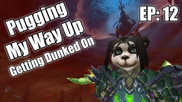 Pugging My Way Up - Getting Dunked On (Episode 12) [Shadowlands S2]