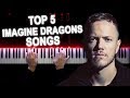 Top 5 Imagine Dragons songs | On Piano