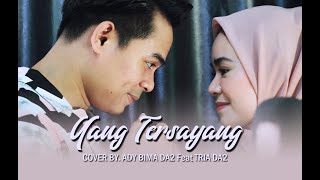 DUET ROMANTIS BEST CUOPLE DA2 // YANG TERSAYANG COVER BY ADY BIMA DA2 & TRIA DA2