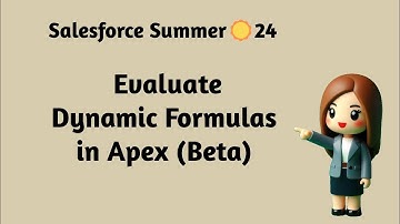 Salesforce Summer ☀️ 24 - Evaluate Dynamic Formulas in Apex (Beta)