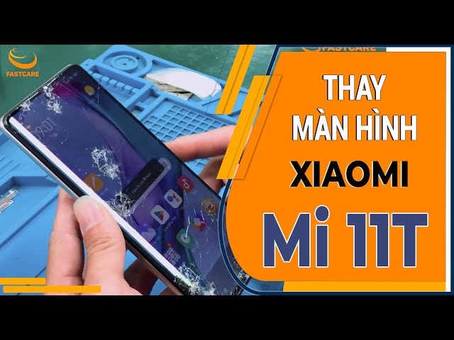 Thay màn hình Xiaomi Mi 11T - Replace screen Xiaomi Mi 11T