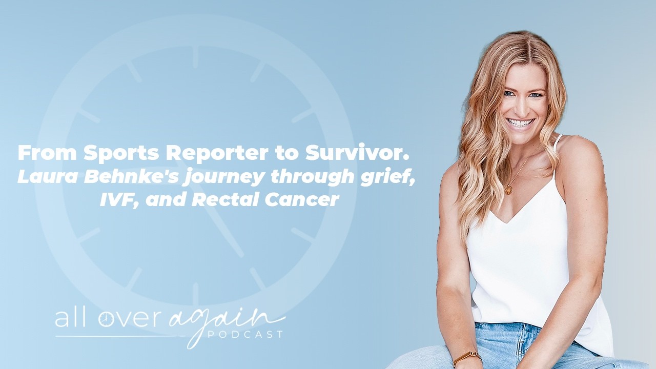 From Sports Reporter to Survivor:Laura Behnke’s journey through grief, IVF, and rectal cancer