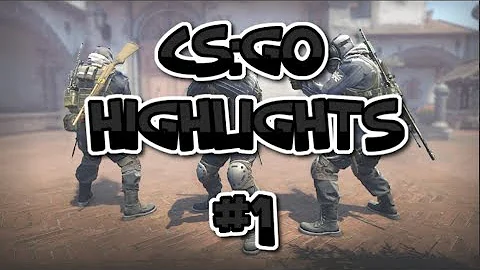 CS:GO - Highlights #1