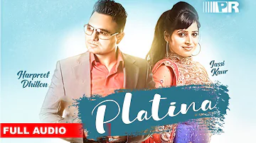 Platina (Full Audio) | Harpreet Dhillon & Jassi Kaur | Punjabi Song | Planet Recordz