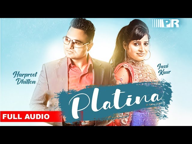 Platina (Full Audio) | Harpreet Dhillon u0026 Jassi Kaur | Punjabi Song | Planet Recordz class=