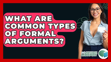 What Are Common Types Of Formal Arguments? - The Language Library