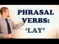 Phrasal Verbs - Expressions with 'LAY' ***please see edit below