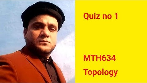 MTH634 Topology Live quiz no 1