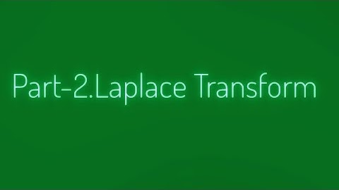Part-2 Laplace Transform of common functions