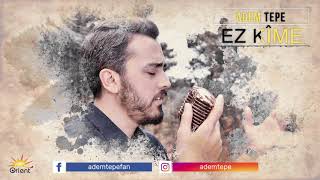 Adem Tepe - Ez Çime [] Resimi