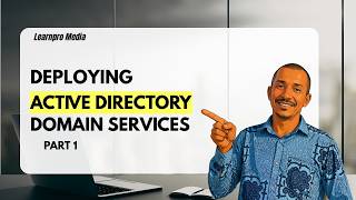 DEPLOYING ACTIVE DIRECTORY DOMAIN SERVICES PART 1