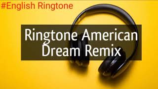 Best English Ringtone - American Dream - Remix Ringtone