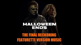 HALLOWEEN ENDS - The Final Reckoning Featurette Music Version