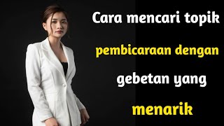 Cara mencari topik pembicaraan dengan gebetan yang menarik ‼️
