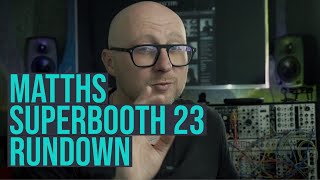 Superbooth 2023 Rundown - Eurorack Modules and More
