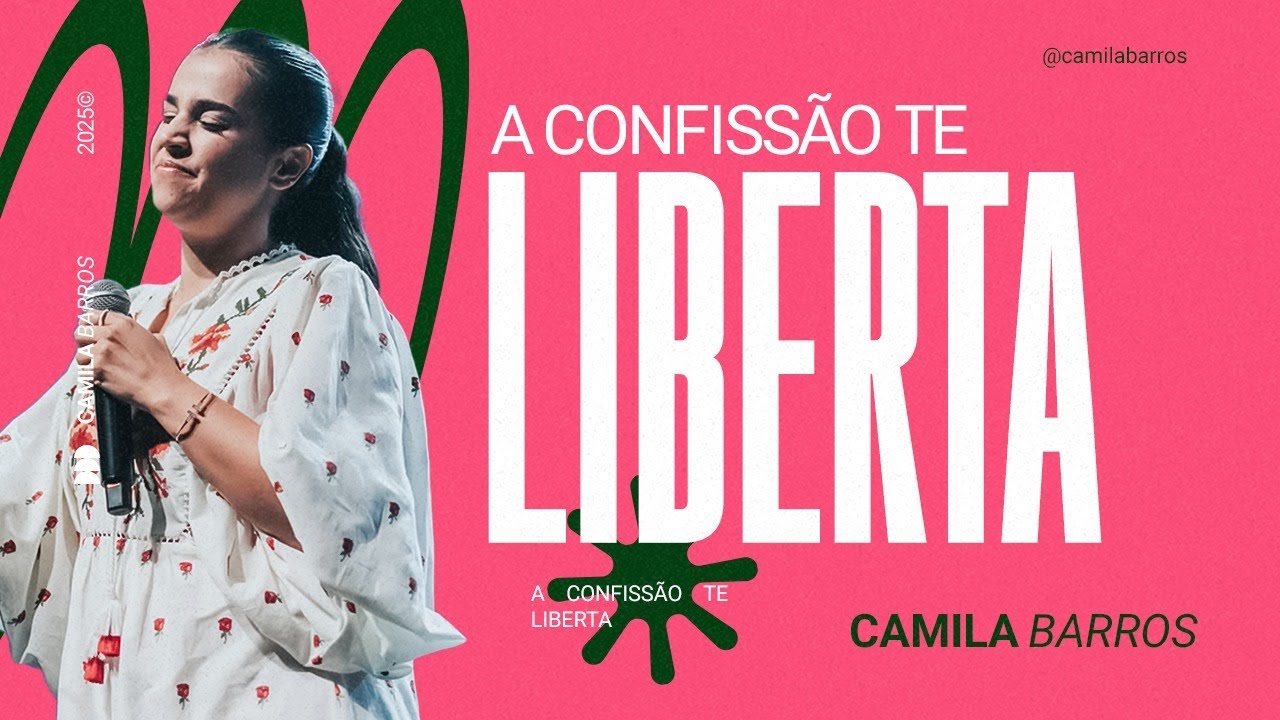 A CONFISSÃO TE LIBERTA | Camila Barros