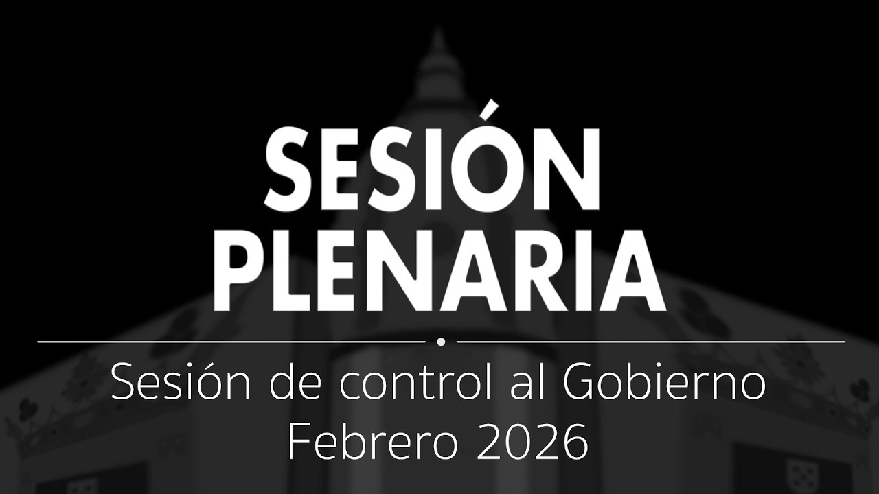 Sesión Plenaria | Sesión de control al Gobierno, Febrero 2026