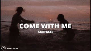Surfaces - Come With Me (Lyrics)