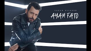 Yazan Elsaeed - Ayam Fato (Official Lyric Video) | يزن السعيد - أيام فاتو