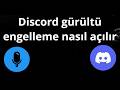 Discord gürültü engelleme nasıl açılır — tam rehber