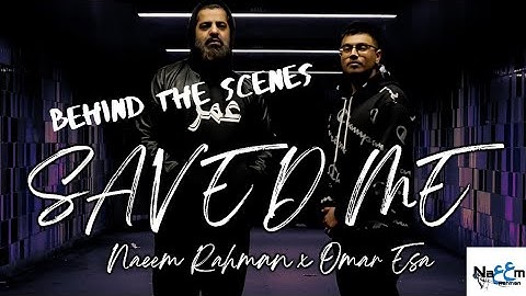 Naeem Rahman x Omar Esa - Saved Me |Behind The Scenes (VLOG)