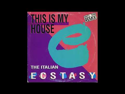 The Italian Ecstasy   This Is My House   Remix