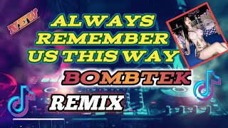 NEW BOMBTEK BUDOTS 2024 🇵🇭ALWAYS REMEMBER US THIS WAY TIKTOK REMIX | LADY GAGA FT DJ TAMZKIE REMIX