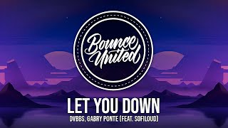 DVBBS, Gabry Ponte - Let You Down (ft. Sofiloud)