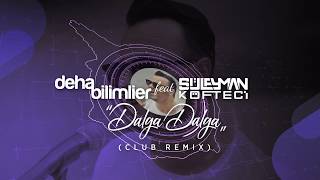 Deha Bilimlier feat Dj Süleyman Köfteci / Dalga Dalga club version Resimi