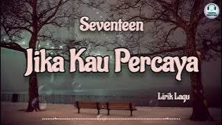 Jika Kau Percaya - Seventeen (Lirik Lagu)