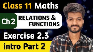 Class 11 Maths | Ch 2 Relations & Functions ( Lec 5 ) | Ex 2.3 Introduction Part 2 🔰 Monicsone