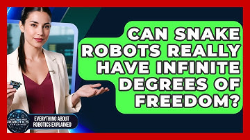 Can Snake Robots Really Have Infinite Degrees Of Freedom? - Everything About Robotics Explained