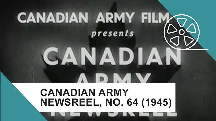 Canadian Army Newsreel, No. 64 (1945)