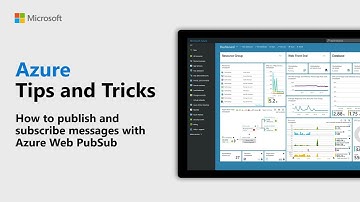 How to publish and subscribe messages with Azure Web PubSub | Azure Tips and Tricks
