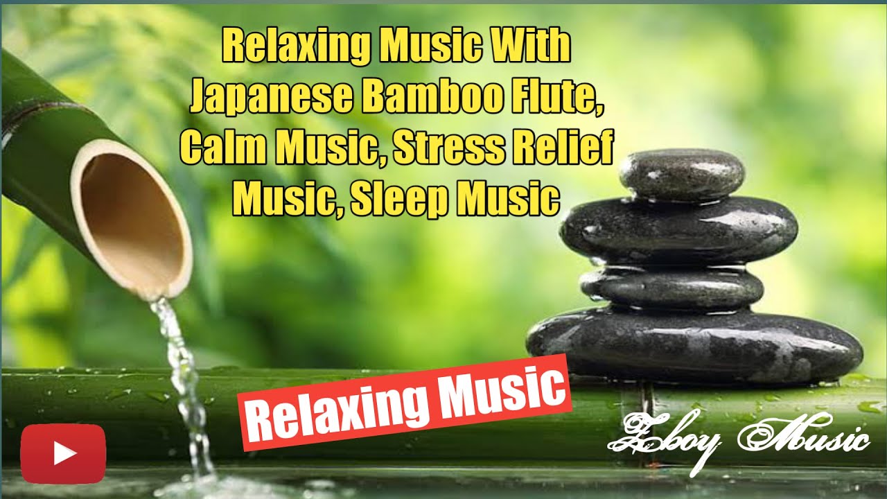 Relaxing Music Relaxing With Japanese Bamboo Flute, Calm Music