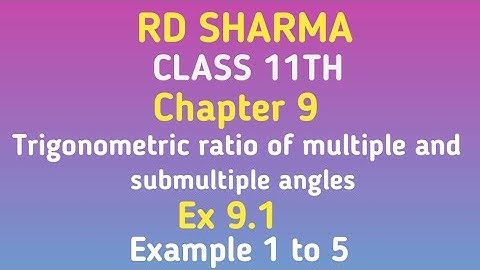 RD Sharma | Class 11 | Chapter 9 | Ex 9.1 | Example 1 to 5 |