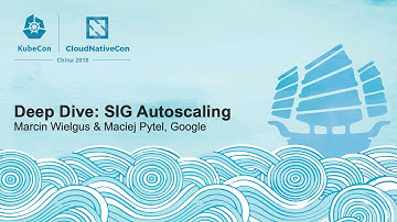 Deep Dive: SIG Autoscaling - Marcin Wielgus & Maciej Pytel, Google
