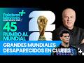 Grandes mundiales desaparecidos en clubes | 45 días para el Mundial 2026 | Palabras Mayores