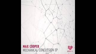 Max Cooper - Ruptured (Original Mix)