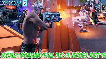 XCOM 2: IRONMAN/FULL DLC/3 HEROES PART 16/Operation Shadow Song