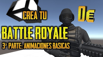 3.- Animaciones básicas - Crea un BATTLE ROYALE con Unity -  tutorial español c#