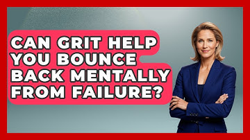 Can Grit Help You Bounce Back Mentally From Failure? - Habit Hacks Hub