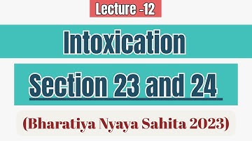 Section 23 and 24 BNS | Defence of Intoxication under BNS | Section 23 BNS | Section 24 BNS