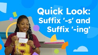 Quick Look: Suffix '-s' and Suffix '-ing'